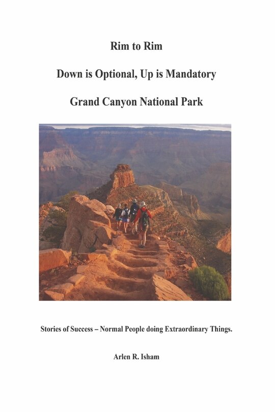 Front cover_Rim to Rim Down is Optional, Up is Mandatory Grand Canyon National Park