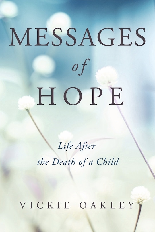 Messages of Hope: Life After the Death of a Child