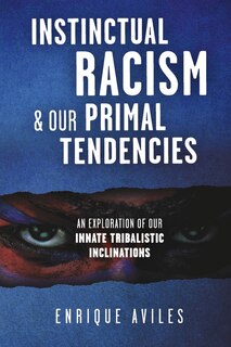 Front cover_Instinctual Racism & Our Primal Tendencies