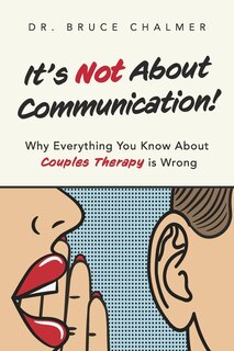 Front cover_It's Not About Communication!