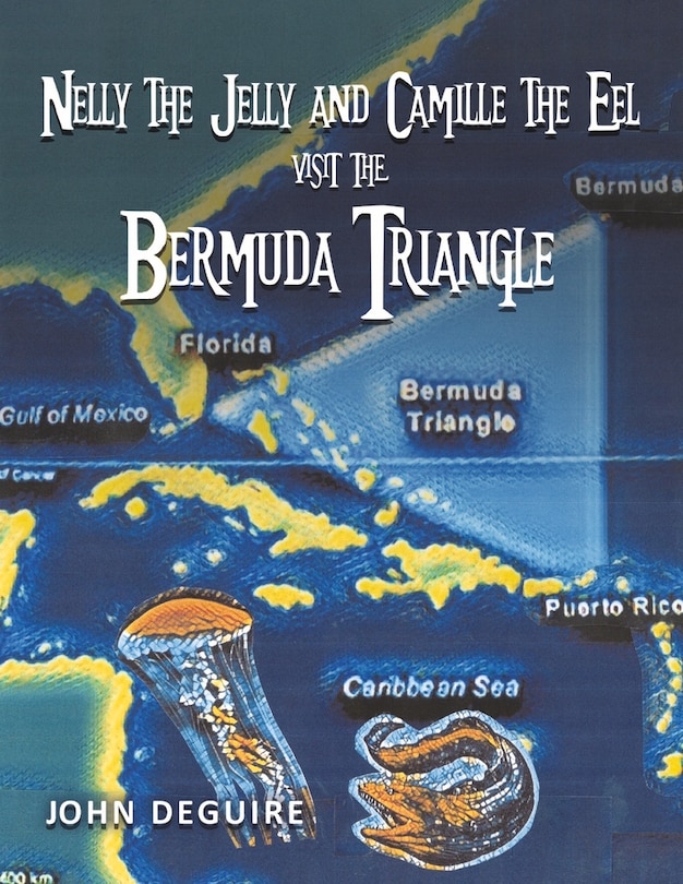 Couverture_Nelly the Jelly and Camille the Eel Visit the Bermuda Triangle