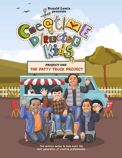 Couverture_Creative Director Kids: Project 1—The Patty Truck Project