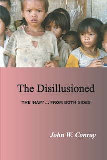 The Disillusioned: The 'Nam'...From Both Sides