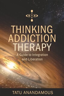 Couverture_Thinking Addiction Therapy: A Guide to Integration and Liberation
