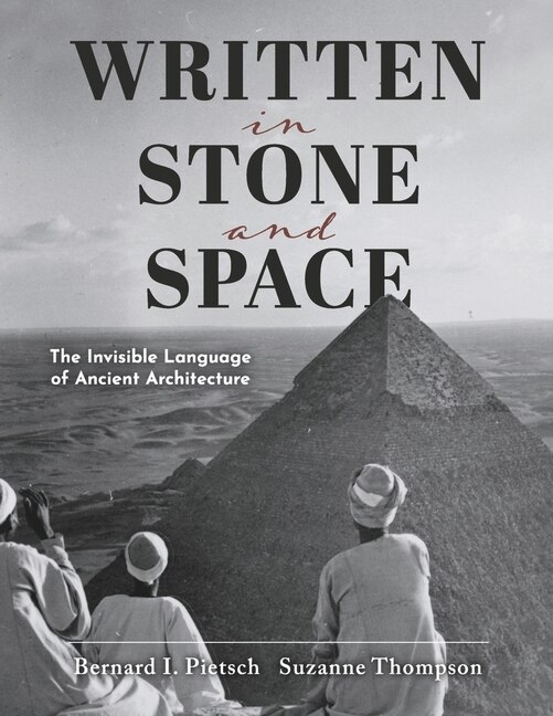 Written in Stone and Space: The Invisible Language of Ancient Architecture