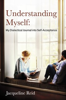 Front cover_Understanding Myself: My Dialectical Journal into Self-Acceptance