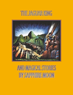 Couverture_The Jaguar King And Magical Stories