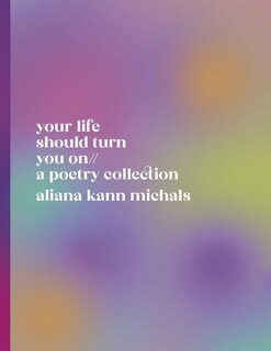 your life should turn you on // a poetry collection