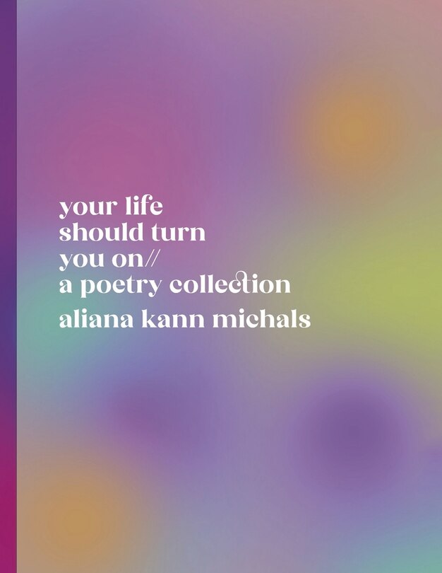 your life should turn you on // a poetry collection