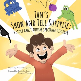 Ian's Show And Tell Surprise: A Story About Autism Spectrum Disorder