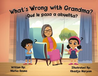 What’s Wrong with Grandma?: ¿Qué le pasa a abuelita?