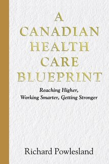 Front cover_A Canadian Health Care Blueprint