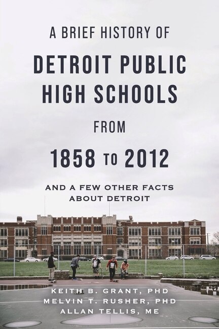 Front cover_A Brief History of Detroit Public High Schools from 1858 to 2012