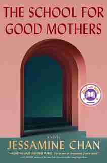 The School for Good Mothers: A Novel by Jessamine Chan