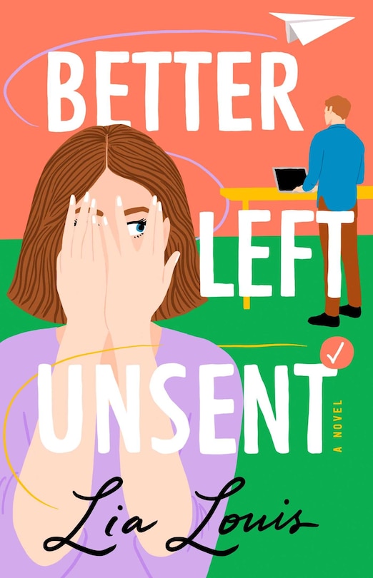 Better Left Unsent: A Novel