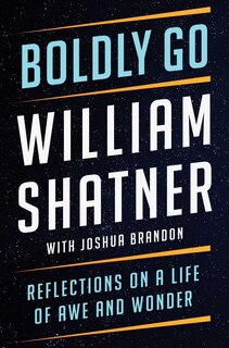 Boldly Go: Reflections On A Life Of Awe And Wonder