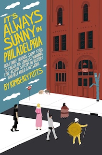 Front cover_It's (Almost) Always Sunny in Philadelphia