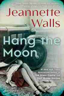 Hang the Moon: A Novel by Jeannette Walls