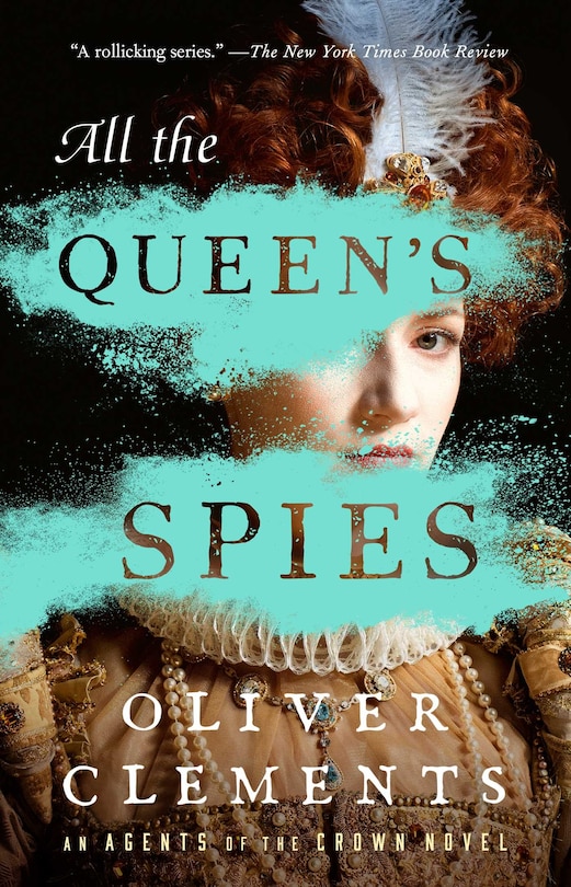 All the Queen's Spies: A Novel