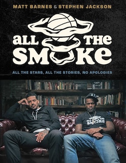 All the Smoke: All the Stars, All the Stories, No Apologies