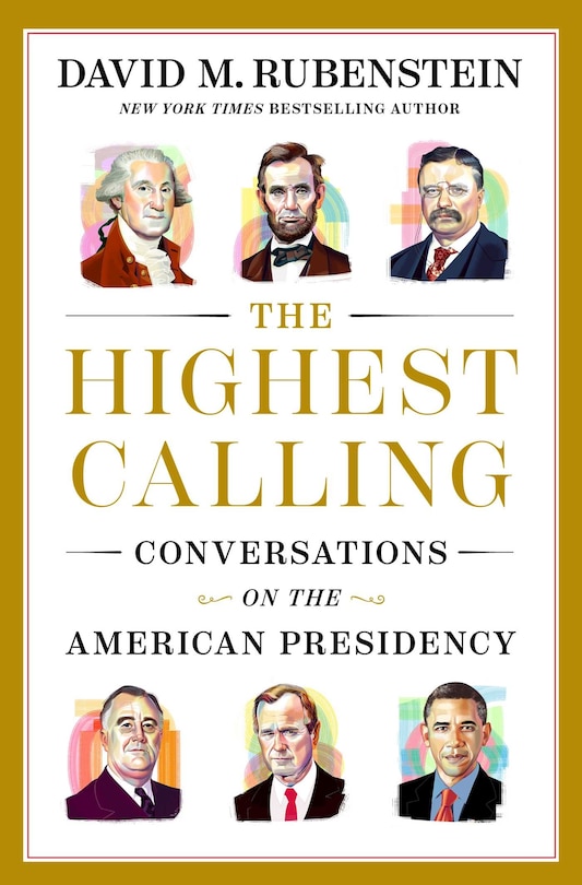 The Highest Calling: Conversations on the American Presidency