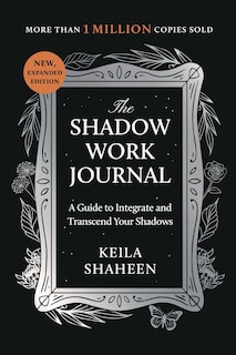 The Shadow Work Journal: A Guide to Integrate and Transcend Your Shadows