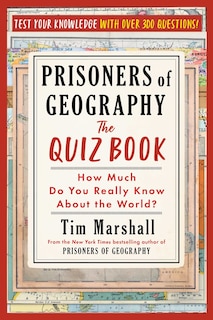 Prisoners of Geography: The Quiz Book: How Much Do You Really Know about the World?