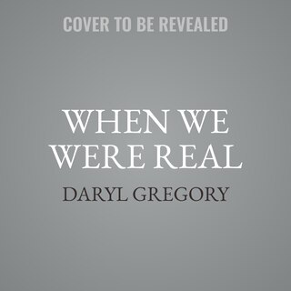 When We Were Real: A Novel