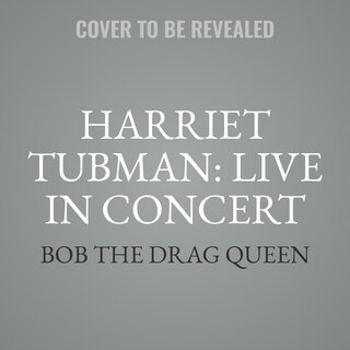 Front cover_Harriet Tubman: Live in Concert