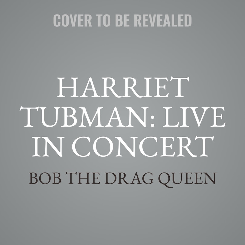 Front cover_Harriet Tubman: Live in Concert