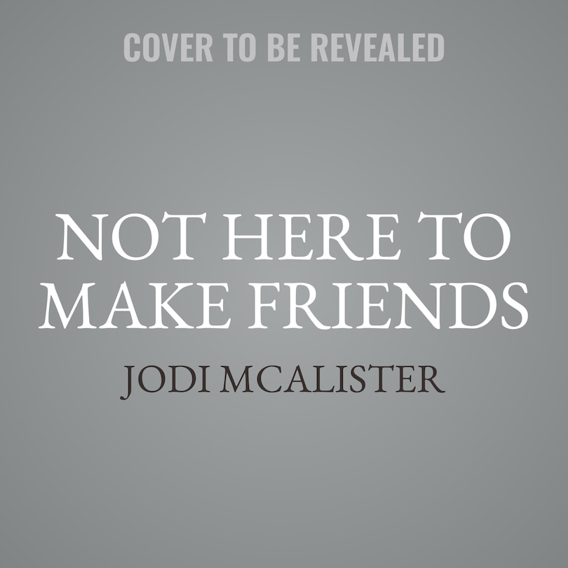 Front cover_Not Here to Make Friends