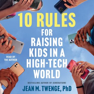 Front cover_10 Rules for Raising Kids in a High-Tech World