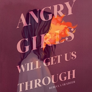 Front cover_Angry Girls Will Get Us Through