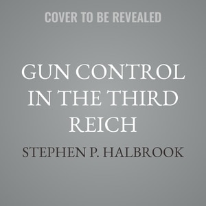 Front cover_Gun Control in the Third Reich