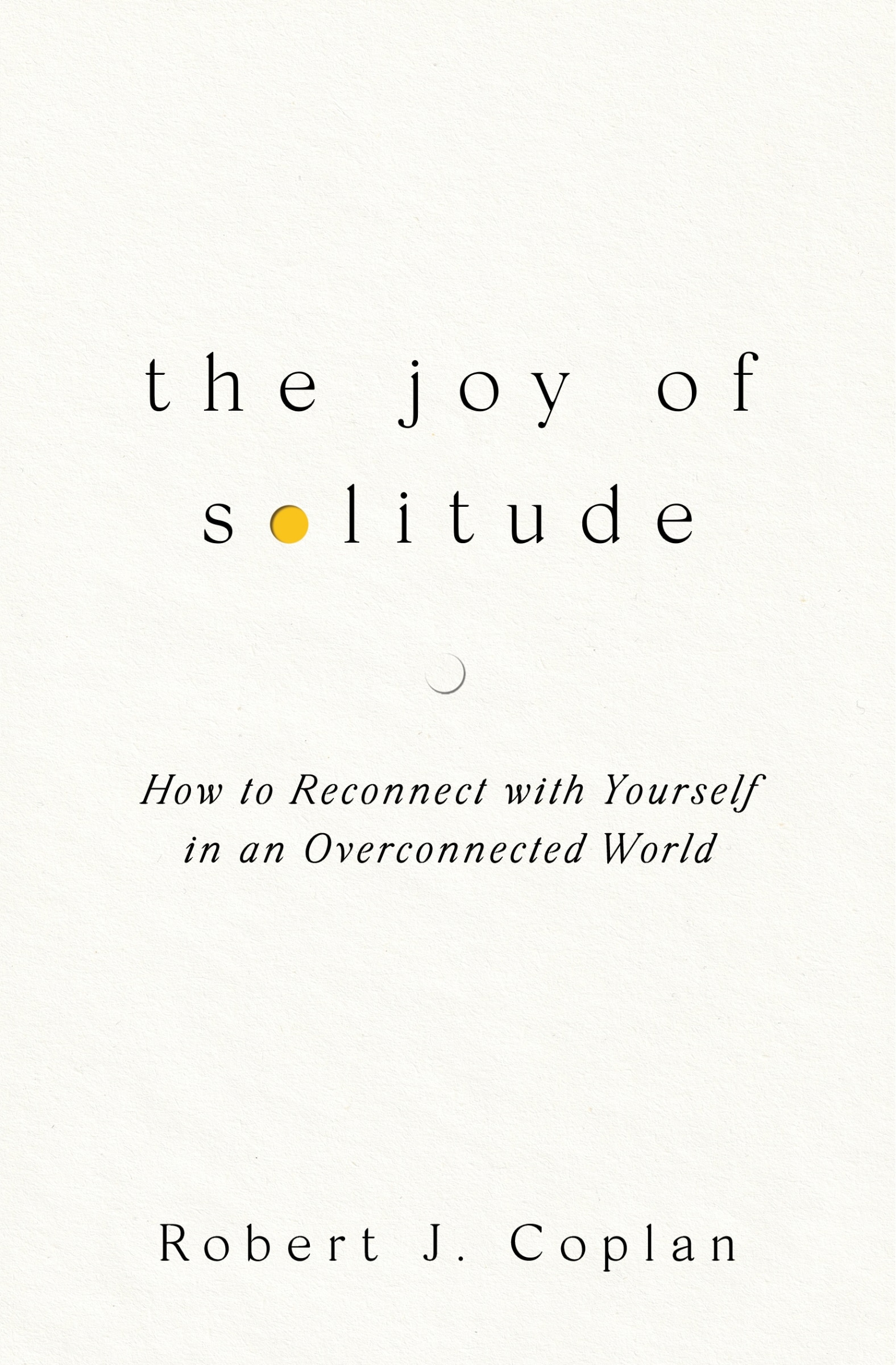 The Joy Of Solitude: How To Reconnect With Yourself In An