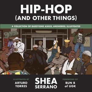 Hip-hop (and Other Things): A Collection Of Questions Asked, Answered, Illustrated