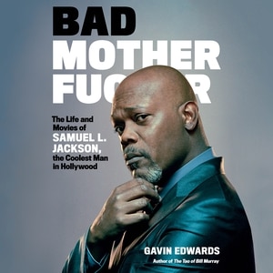 Bad Motherfucker: The Life And Movies Of Samuel L. Jackson, The Coolest Man In Hollywood