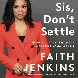 Sis, Don't Settle: How To Stay Smart In Matters Of The Heart