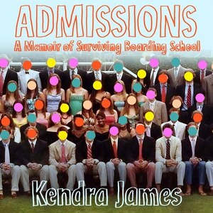 Admissions: A Memoir Of Surviving Boarding School