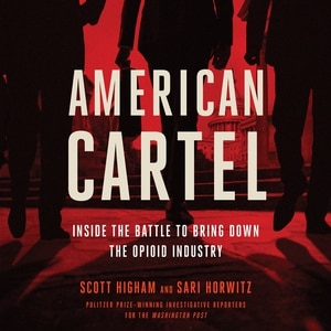 American Cartel: Inside The Battle To Bring Down The Opioid Industry
