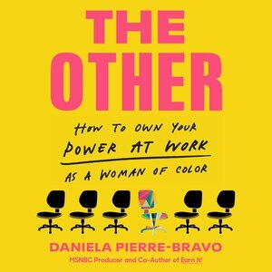 The Other: How To Own Your Power At Work As A Woman Of Color