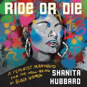 Ride Or Die: A Feminist Manifesto for the Well-Being of Black Women