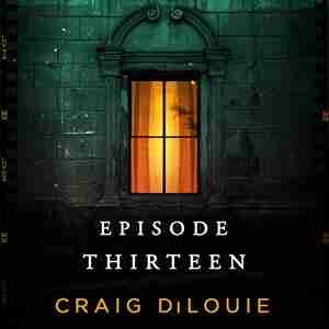 Episode Thirteen by Craig Dilouie