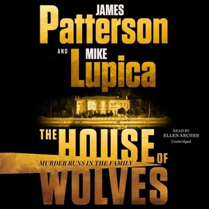 The House of Wolves: Bolder Than Yellowstone or Succession, Patterson and Lupica's Power-Family Thriller Is Not To Be Missed