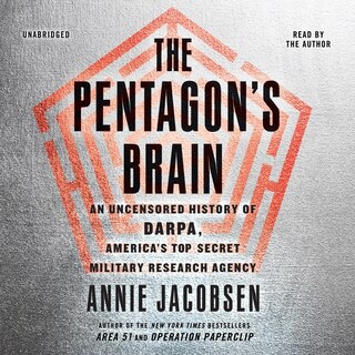 The Pentagon's Brain: An Uncensored History of DARPA, America's Top-Secret Military Research Agency