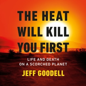Front cover_The Heat Will Kill You First