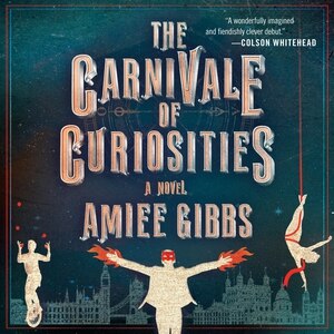 The Carnivale of Curiosities: A Novel