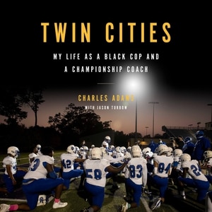 Twin Cities: My Life as a Black Cop and a Championship Coach