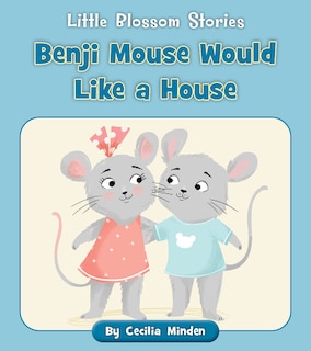Front cover_Benji Mouse Would Like a House