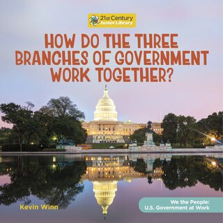 Front cover_How Do the Three Branches of Government Work Together?